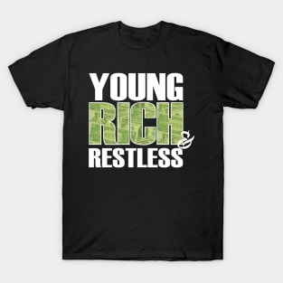 Young Rich & Restless T-Shirt